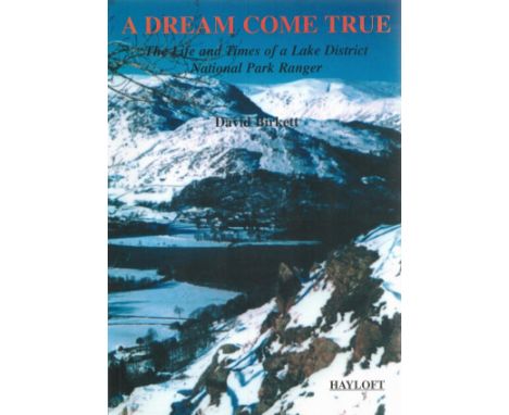 David Birkett Signed Book A Dream Come True The Life and Times of a Lake District National Park Ranger by David Birkett Signe