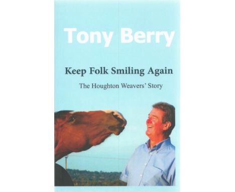 Tony Berry Signed Book Keep Folk Smiling Again The Houghton Weavers  Story 2015 First Edition Softback Book Signed by Tony Be