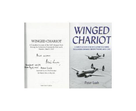 Peter Lush. Winged Chariot. A Complete Account Of The RAF S Support Role During The Audacious Commando Raid on St Nazaire, Ma