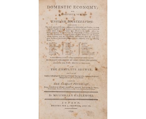 Cookery.- Hazlemore (Maximilian, compiler) Domestic economy; or, a complete system of English housekeeping: containing the mo