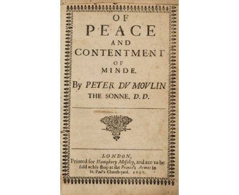 Moulin (Peter du) Of Peace and Contentment of Minde, first edition, lacking initial blank, 16pp. publisher's catalogue bound 