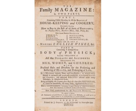 Cookery &amp; Household Medicine.- [Atkyns (Arabella, pseudonym)] The Family magazine...Part I. Containing useful directions 