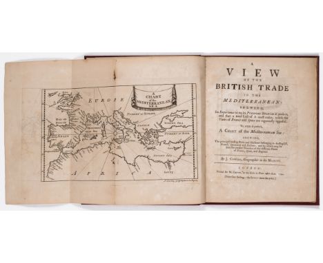 Trade in Mediterranean.- Cowley (John Lodge) A View of the British trade to the Mediterranean: shewing, its importance to us,