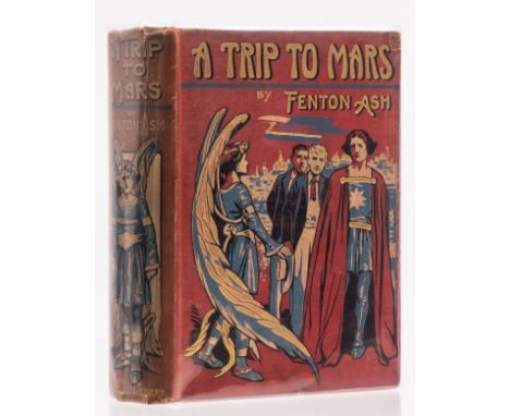 Ash (Fenton) A Trip to Mars, first edition, 5 plates only (of 6), light foxing, hinge cracked to p. 289, corner torn away p.2