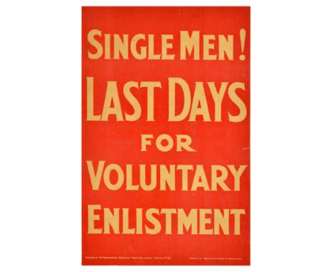 Original antique World War One recruitment propaganda poster - Single men! Last days for Voluntary Enlistment - featuring lig