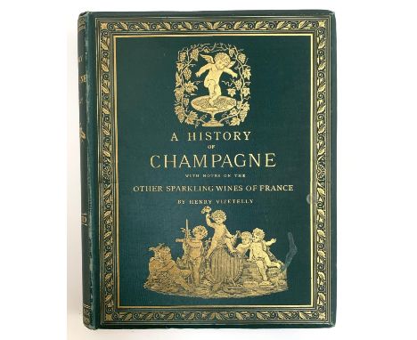 Henry Vizetelly, 'A History of Champagne', Henry Sotheran &amp; Co. London, 1882 first edition, gilt embossed green cloth 