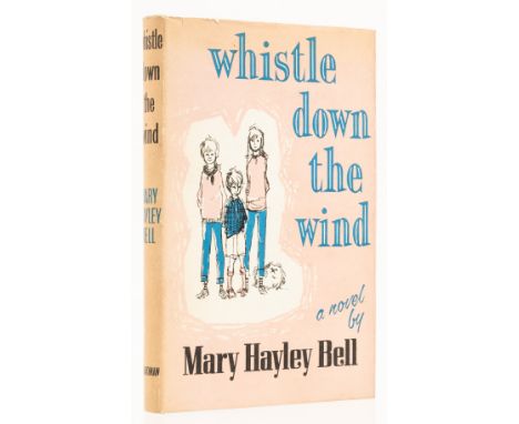 Bell (Mary Hayley) Whistle Down the Wind, first edition, signed presentation inscription from the author's daughter Hayley Mi