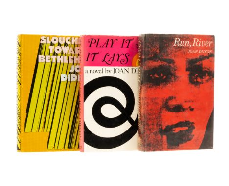 Didion (Joan) Run, River, 1964; Play As it Lays, faint spotting to endpapers, 1971; Slouching Towards Bethlehem, 1969, first 