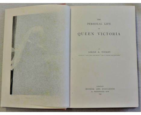 Personal Life of Queen Victoria-by Sarah A Tooley published by Hodder and Stoughton 1896, in very good condition some foxing 