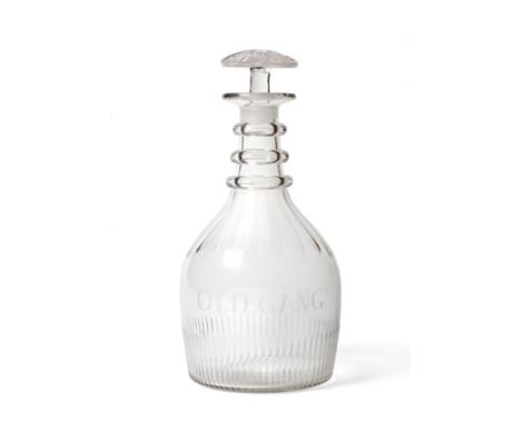 A Triple Ring-Necked Mallet Decanter and Stopper, of local interest, early 19th century, engraved OLD GANG within fluted bord