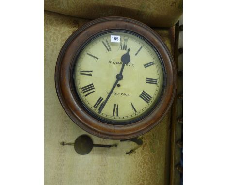 19TH CENTURY MAHOGANY CIRCULAR DROP DIAL CLOCK, FUSSEE MOVEMENT, S.CORBETT, COVENTRY, WITH PENDULUM 30CM IN DIAMETER APPROX 
