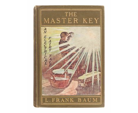 BAUM, L. Frank (1856-1919). The Master Key. An Electrical Fairy Tale. Indianapolis: The Bowen-Merrill Company, 1901.8vo. 12 c