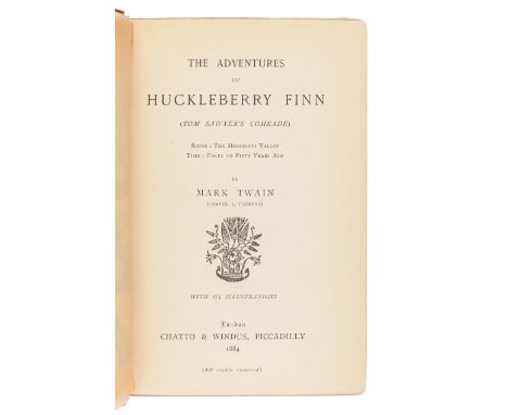 CLEMENS, Samuel ("Mark Twain") (1835-1910). The Adventures of Huckleberry Finn. London: Chatto &amp; Windus, 1884.8vo (186 x 