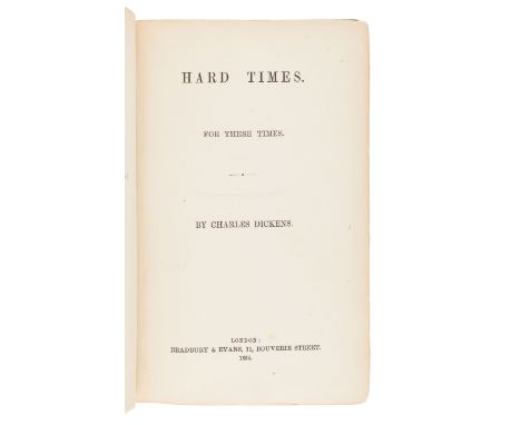 DICKENS, Charles (1812-1870). Hard Times. For These Times. London: Bradbury &amp; Evans, 1854.8vo (190 x 124 mm) Half-title. 