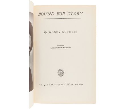 GUTHRIE, Woody (1912-1967). Bound For Glory. New York: E.P. Dutton &amp; Co., 1943.8vo. Photographic frontispiece portrait of