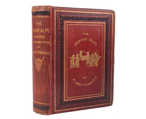 MOUNTAINEERING. [MAZUCHELI, Nina Elizabeth]. The Indian Alps and How We Crossed Them ... By a Lady Pioneer .., London: Longma
