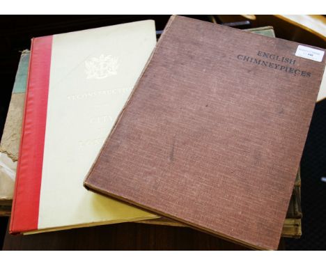 A group of six hardback books to include; English Chimney-Pieces by Guy Cadogan Rotary, 1927, report on the preliminary draft