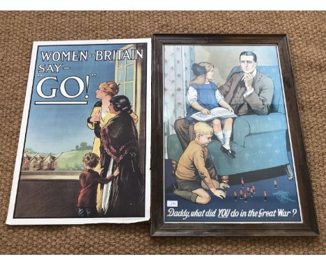 Two reproduction First World War recruitment posters, including 'Women of Britain say - GO!' (unframed), and 'What did YOU do
