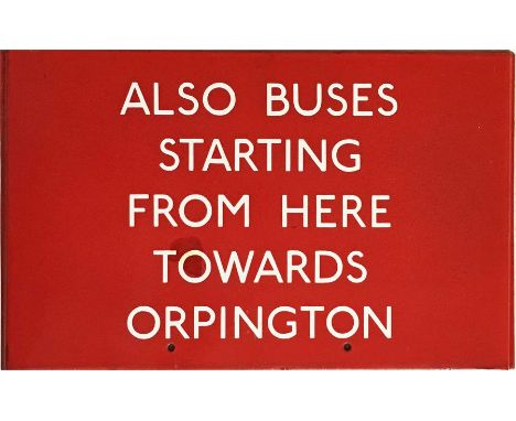 London Transport bus stop enamel G-PLATE 'Also Buses starting from here towards Orpington'. A G6-size plate, equivalent to th