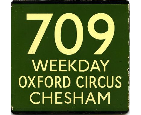 London Transport coach stop enamel E-PLATE for Green Line route 709 lettered Weekday, Oxford Circus, Chesham. This dates from