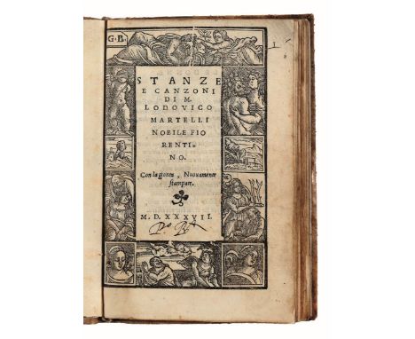 Martelli Lodovico. Stanze e canzoni. 1537 (Al colophon:) Stampata in Vinegia: per Pietro de Nicolini da Sabio, Ad instantia d