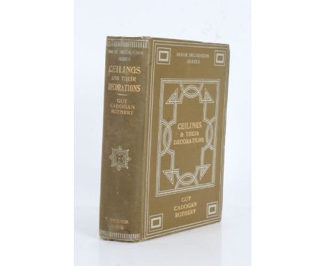 Guy Cadogan Rothery "Ceilings And Their Decoration Art And Archaeology" 1st Edition published by T. Werner Laurie 1911, the o