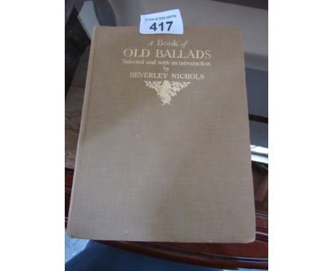  Sale Item:    BOOK OLD BALLADS 1934 BEVERLEY NICHOLS (AF)  Vat Status:   No Vat   Buyers Premium:  This lot is subject to a 