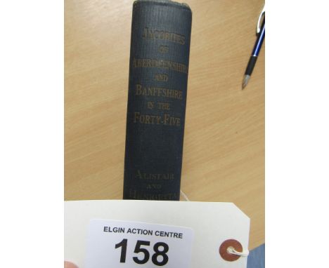  Sale Item:    BOOK JACOBITES ABERDEENSHIRE & BANFFSHIRE IN THE FORTY FIVE  Vat Status:   No Vat   Buyers Premium:  This lot 