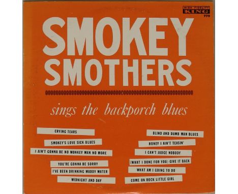 SMOKEY SMOTHERS - SINGS THE BACKPORCH BLUES LP (KING 779). The original US pressing and one of the hardest to find releases o