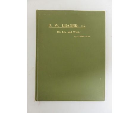 LUSK, Lewis - B. W. Leader, R. A, His Life and Work - 1901, with illustrations