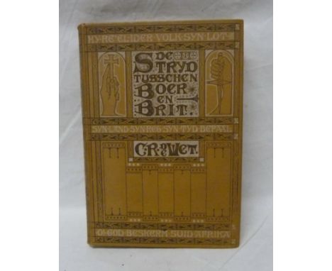 DE WET C. R.&nbsp;&nbsp;De Strijd Tusschen Boer en Brit. Port. frontis &amp; illus. Orig. dec. cloth. Amsterdam &amp; Pretori