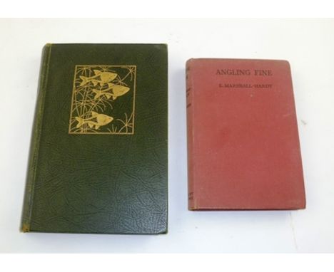 E. MARSHALL-HARDY "Angling Fine", first edition 1936, Herbert Jenkins Ltd., London and one other book on Fish 
