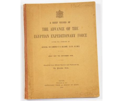 WORLD WAR I.  BRIEF RECORD OF THE ADVANCE OF THE EGYPTIAN EXPEDITIONARY FORCE UNDER THE COMMAND OF GENERAL SIR EDMUND H H ALL