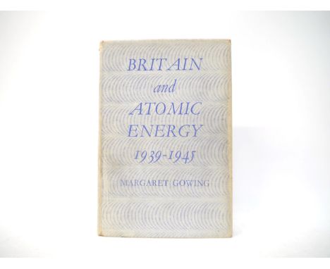 Margaret Gowing: 'Britain and Atomic Energy 1939-1945', London, Macmillan &amp; Co, 1964, 1st edition, the personal copy of S