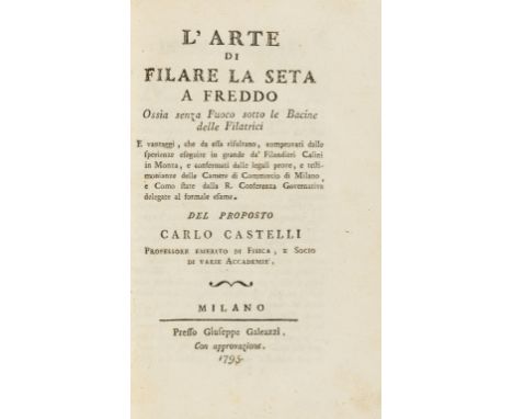 Silk manufacture.- Castelli (Carlo) L'Arte di Filare la Seta a Freedo Ossia senza Fuoco sotto le Bacine delle Filatrici, firs