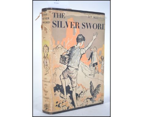 The Silver Sword; Ian Serraillie, Published by Jonathan Cape. 1956, First Edition. With pictorial dust jacket. 