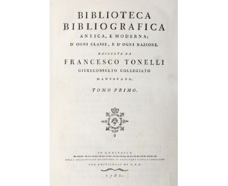 NO RESERVE Tonelli Francesco. Biblioteca bibliografica antica, e moderna; d'ogni classe, e d'ogni nazione. Raccolta da France