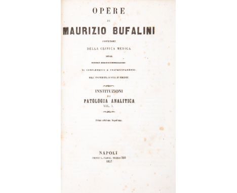 NO RESERVE Bufalini Maurizio. Opere... Napoli: L. Padoa, 1857 - 1858 (Unito a:) Id. Instituzioni di patologia analitica. Napo