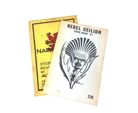 SCOTTISH NATIONALIST INTEREST - REBEL CIELIDH SONG BOOK '67, ALONG WITH ALFRED GILCHRIST'S STORIES & REMINISCENCES the first 