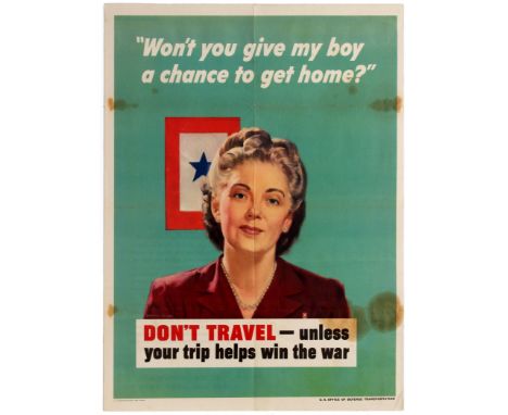 Original vintage World War Two US propaganda poster: 'Won't you give my boy a chance to get home?' - Don't Travel - unless yo