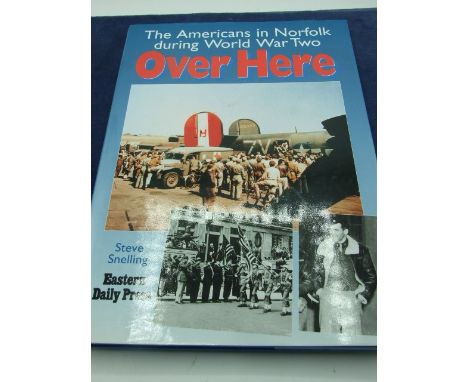 Over Here- The Americans in Norfolk during world war 2. Steve Snelling, with dust cover. 1996 first edition