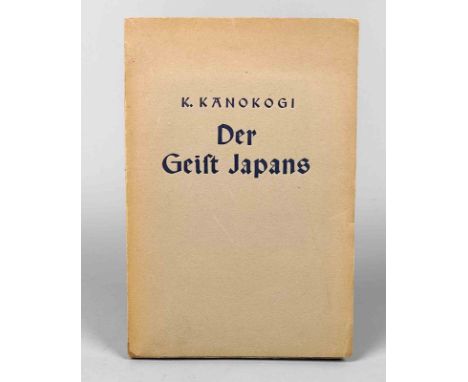Der Geist Japans Kanokogi, K., Herausgegeben vom Japaninstitut in Berlin. (Mit Geleitwort und Vorrede.) 1930 Leipzig: Im Verl