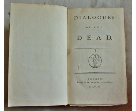 Dialogues of the Dead by George Lyttelton, Baron. London, Printed for W. Sandby, MDCCLX [1760]. An early edition, published t