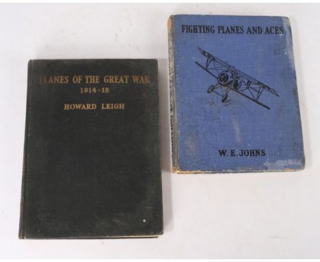 'Planes of the Great War 1914-18' by Howard Leigh, circa 1936, black clothbound hardback, together with 'Fighting Planes and 