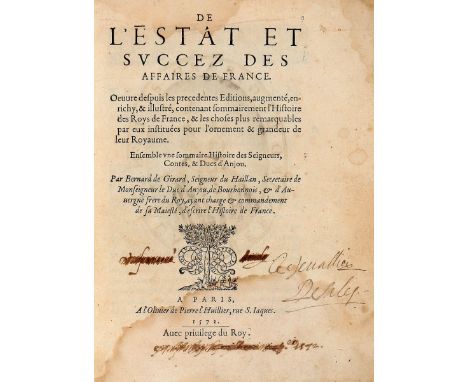 NO RESERVE Girard Bernard (de). De l' estat et succez des affaires de France. Oeuvre despuis les precedentes editions, augmen