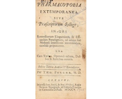 NO RESERVE Fuller Thomas. Pharmacopoeia extemporanea sive præscriptorum sylloge, in qua remediorum elegantium, & efficacium p