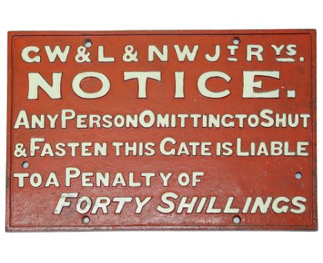 A Great Western &amp; London &amp; North West Railways cast iron notice,'ANY PERSON OMITTING TO SHUT / &amp; FASTEN THIS GATE