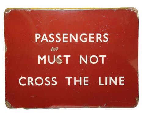 A BR(M) enamel sign displaying 'PASSENGERS MUST NOT CROSS THE LINE',with white lettering on a maroon groundheight 45.8cm, wid