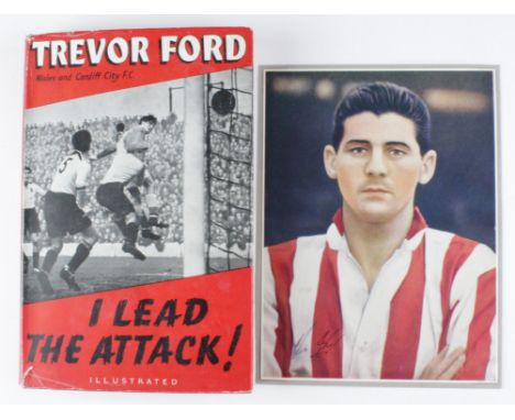 Trevor Ford Scarce copy of his autobiography "I Lead The Attack" first edition with dust jacket 1957, sold with signed magazi