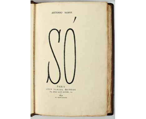 NOBRE, António.- Só.- Paris: Léon Vanier, 1892.- [8], 157, [3] p.; 23 cm.- E., First edition of one of the most emblematic bo
